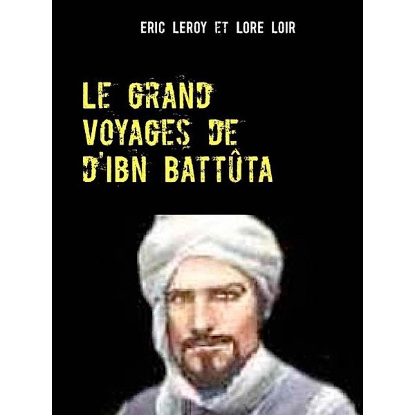 Voyage de Ibn Battuta., Eric Leroy