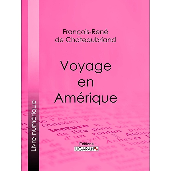 Voyage en Amérique, Ligaran, François-René de Chateaubriand