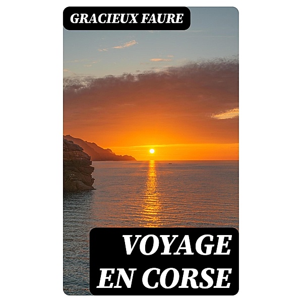 Voyage en Corse, Gracieux Faure