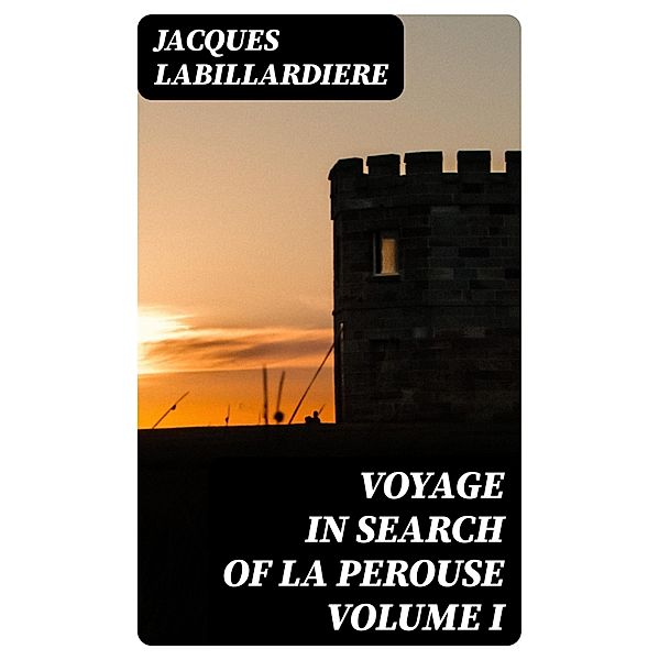 Voyage In Search Of La Perouse Volume I, Jacques Labillardiere