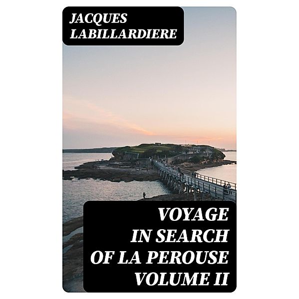 Voyage In Search Of La Perouse Volume II, Jacques Labillardiere