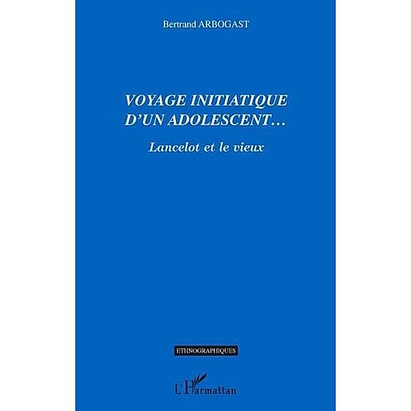 Voyage initiatique d'un adolescent... / Hors-collection, Bertrand Arbogast