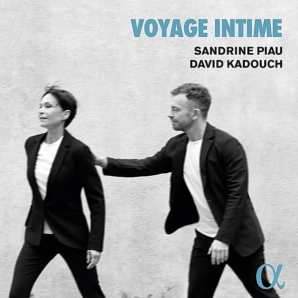Voyage Intime-Lieder, Sandrine Piau, David Kadouch