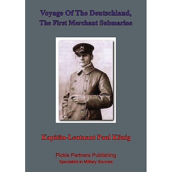 Voyage Of The Deutschland, The First Merchant Submarine, Kapitanleutnant Paul Konig