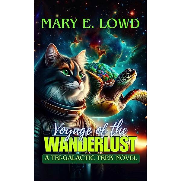 Voyage of the Wanderlust: A Tri-Galactic Trek Novel, Mary E. Lowd