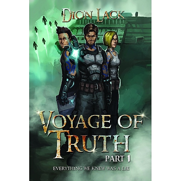 Voyage of Truth- Part 1: Everything We Knew Was A Lie / Dion Lack, Dion Lack