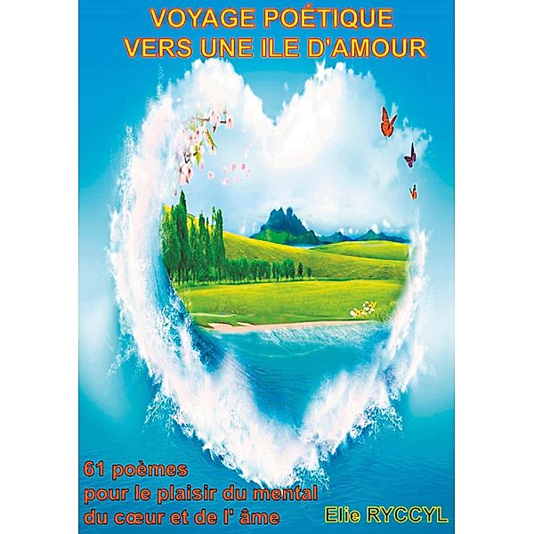 Voyage poétique vers une ile d'amour, Elie Ryccyl