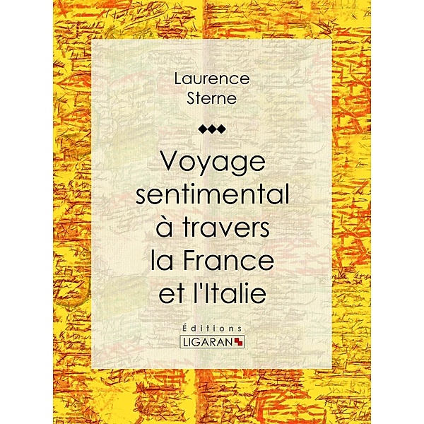Voyage sentimental à travers la France et l'Italie, Ligaran, Laurence Sterne