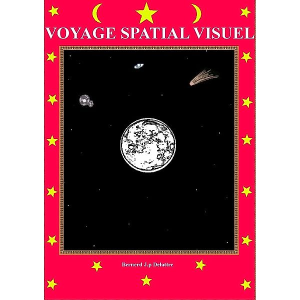 Voyage spatial visuel, Bernard Jp Delattre