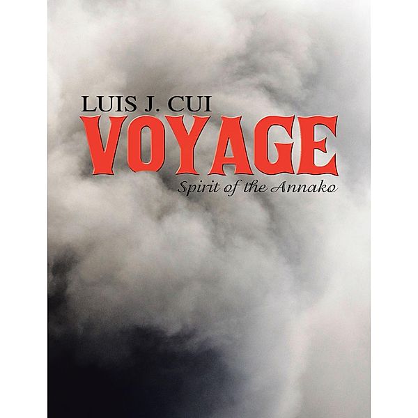 Voyage: Spirit of the Annako, Luis J. Cui