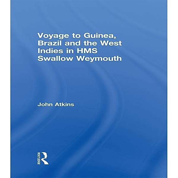 Voyage to Guinea, Brazil and the West Indies in HMS Swallow and Weymouth, John Atkins