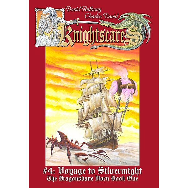 Voyage to Silvermight (Epic Fantasy Adventure Series, Knightscares Book 4) / David Anthony, David Anthony