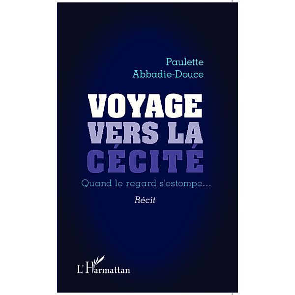 Voyage vers la cecite, Abbadie-Douce Paulette Abbadie-Douce