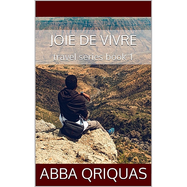 Voyager joie de vivre (travel seris, #3) / travel seris, Abbas QriquaS