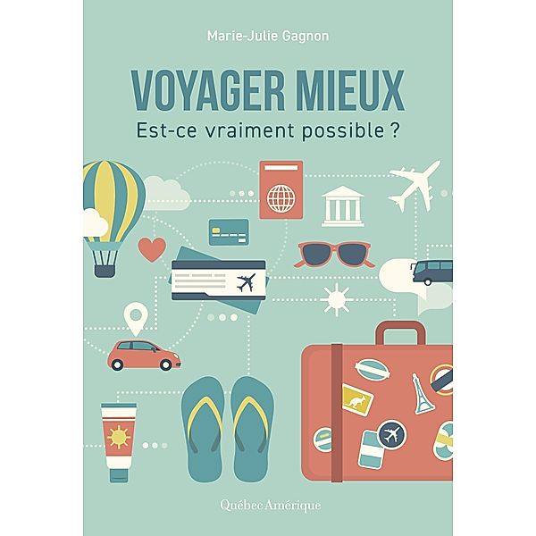 Voyager mieux, Gagnon Marie-Julie Gagnon