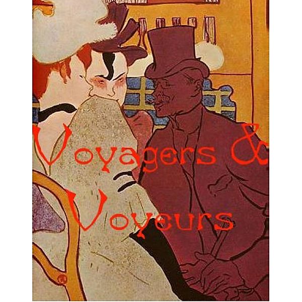 Voyagers and Voyeurs - Travels in 19th Century France, Nigel Woodhead