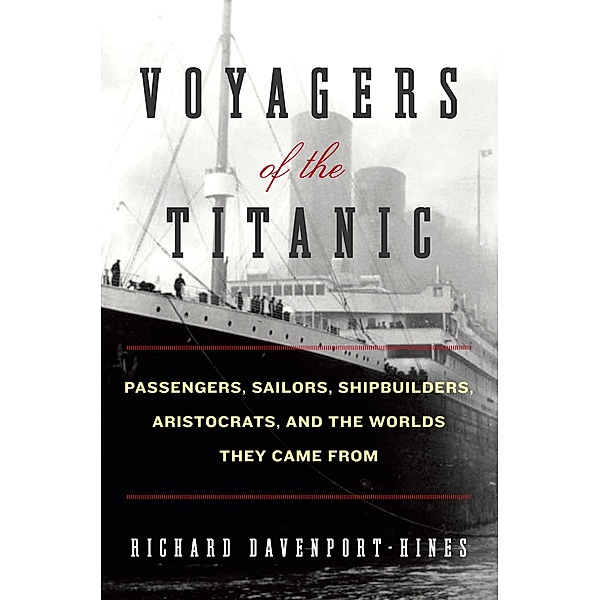 Voyagers of the Titanic, Richard Davenport-Hines