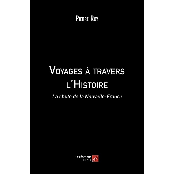 Voyages a travers l'Histoire / Les Editions du Net, Roy Pierre Roy