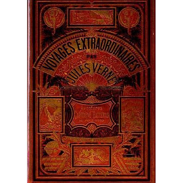 Voyages Extraordinaires / Abenteuer des Kapitän Hatteras.Bd.2, Jules Verne