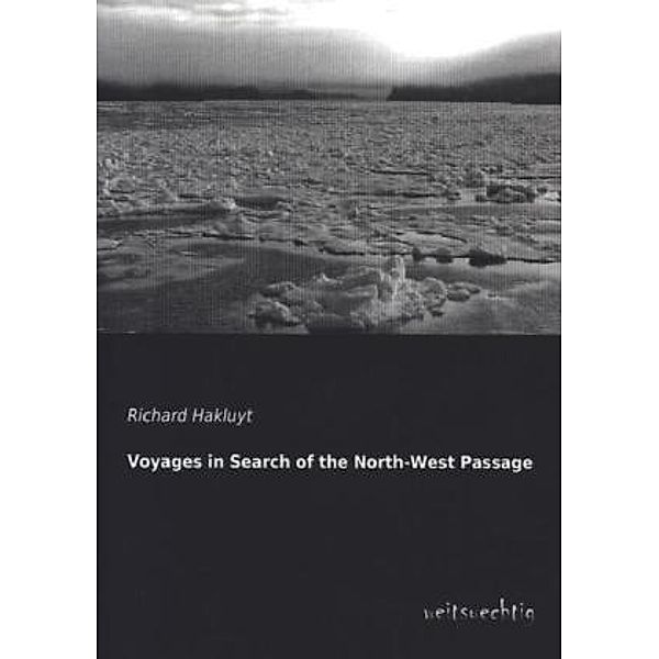 Voyages in Search of the North-West Passage, Richard Hakluyt