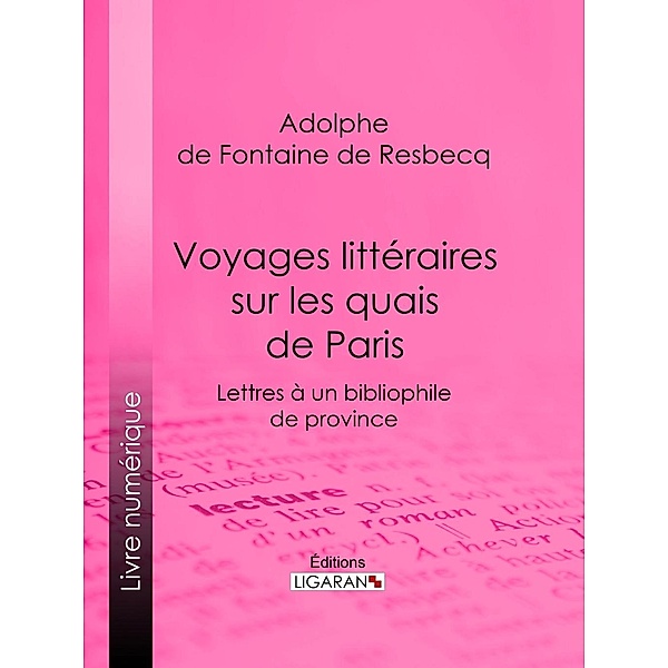 Voyages littéraires sur les quais de Paris, Ligaran, Adolphe de Fontaine de Resbecq