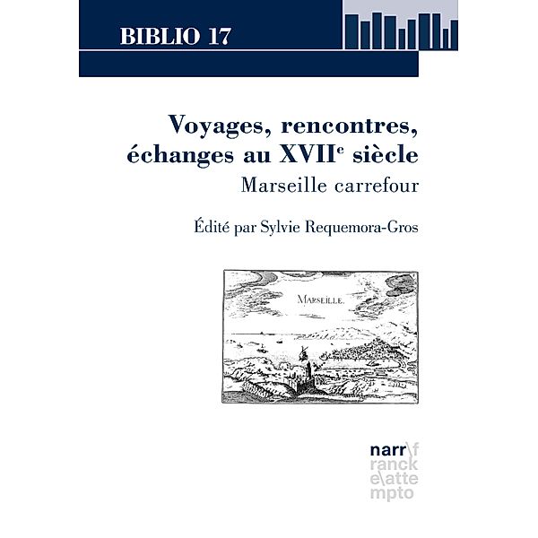Voyages, rencontres, échanges au XVIIe siècle / Biblio 17 Bd.211