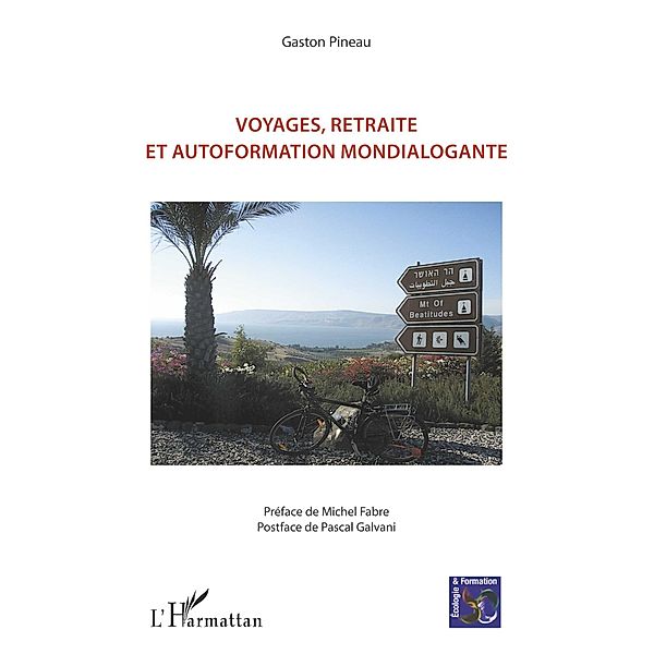 Voyages, retraite et autoformation mondialogante, Pineau Gaston Pineau