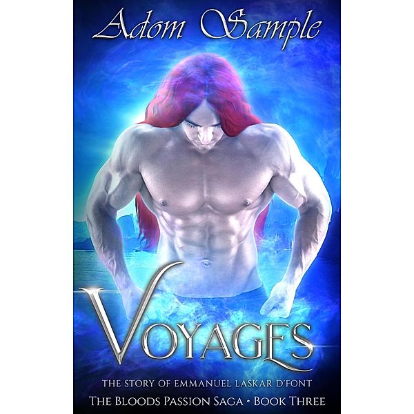Voyages (The Blood's Passion Saga, #3) / The Blood's Passion Saga, Adom Sample