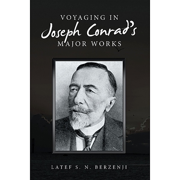 Voyaging  in Joseph Conrad's Major Works, Latef S. N. Berzenji