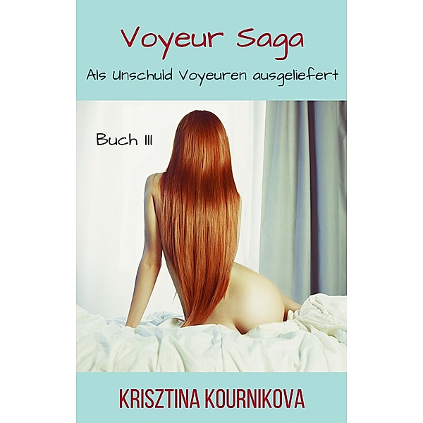 Voyeur Saga Buch 3 / Voyeur Saga Bd.3, Krisztina Kournikova