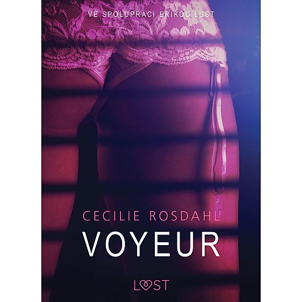 Voyeur - Sexy erotika / LUST, Cecilie Rosdahl