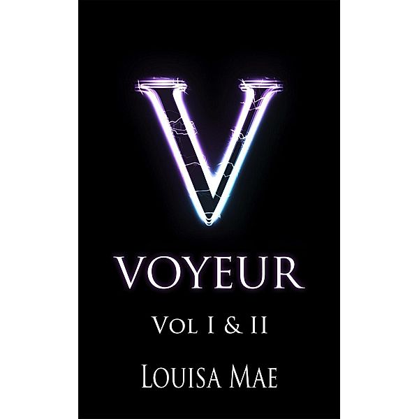 Voyeur Vol I & II, Louisa Mae