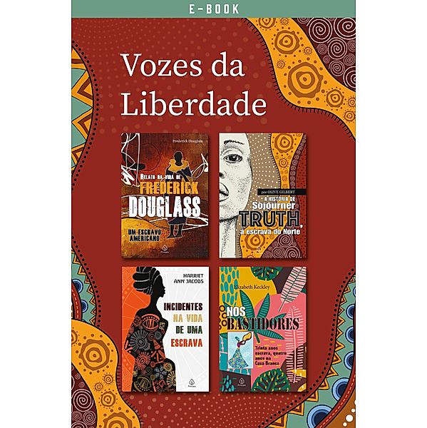 Vozes da liberdade / Biografias, Olive Gilbert, Frederick Douglass, Elizabeth Keckley, Harriet Ann Jacobs