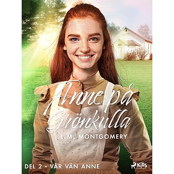 Vår vän Anne / Anne på Grönkulla Bd.2, L. M. Montgomery