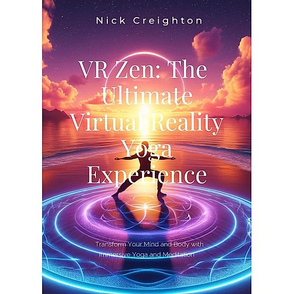 VR Zen: The Ultimate Virtual Reality Yoga Experience, Nick Creighton