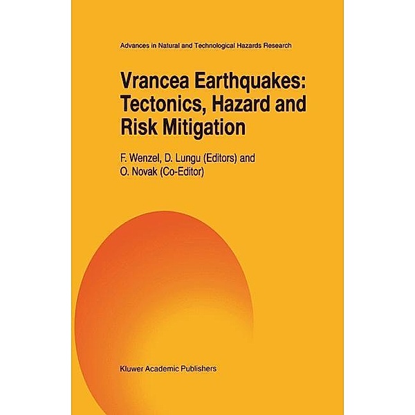 Vrancea Earthquakes: Tectonics, Hazard and Risk Mitigation / Advances in Natural and Technological Hazards Research Bd.11