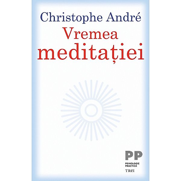 Vremea meditatiei / Dezvoltare Personala, CHRISTOPHE ANDRE