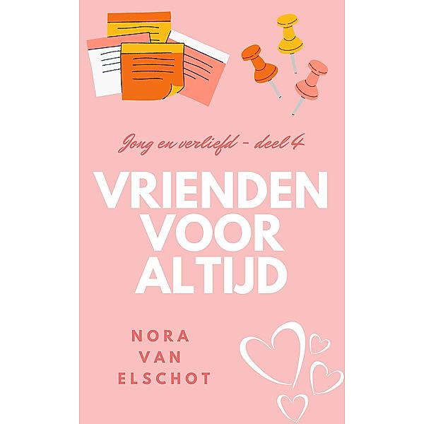 Vrienden voor altijd (Jong en verliefd, #4) / Jong en verliefd, Nora van Elschot