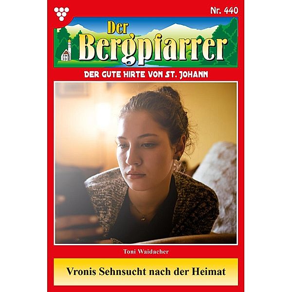 Vronis Sehnsucht nach der Heimat / Der Bergpfarrer Bd.440, TONI WAIDACHER
