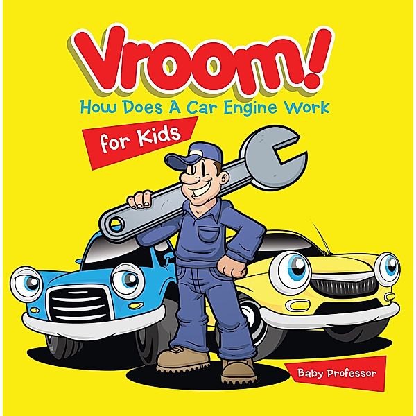 Vroom! How Does A Car Engine Work for Kids / Baby Professor, Baby