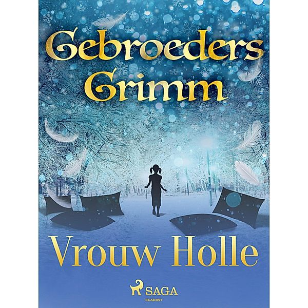 Vrouw Holle / Grimm's sprookjes Bd.70, de Gebroeders Grimm