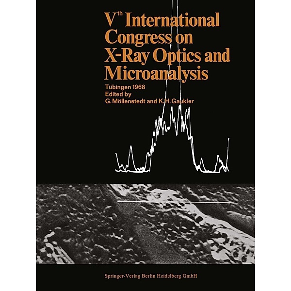 Vth International Congress on X-Ray Optics and Microanalysis / V. Internationaler Kongreß für Röntgenoptik und Mikroanalyse / Ve Congrès International sur l'Optique des Rayons X et la Microanalyse