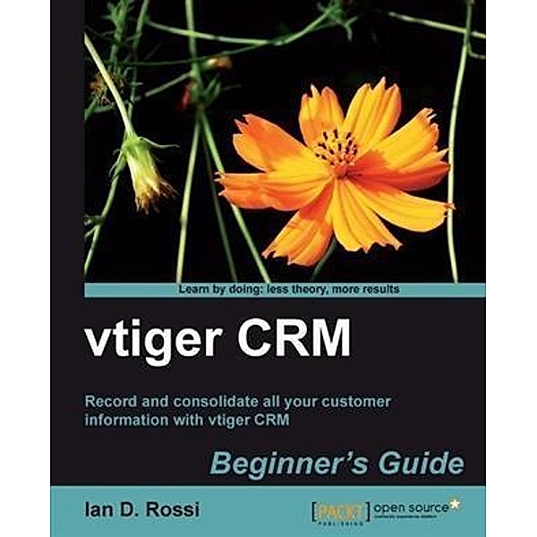 vtiger CRM Beginner's Guide, Ian D. Rossi