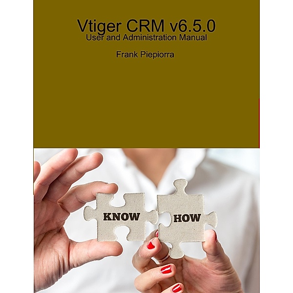 Vtiger CRM v6.5.0 - User and Administration Manual, Frank Piepiorra