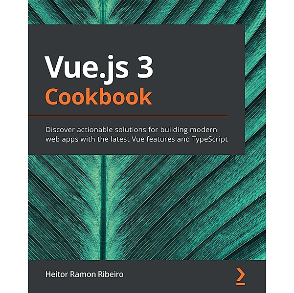 Vue.js 3 Cookbook, Ribeiro Heitor Ramon Ribeiro