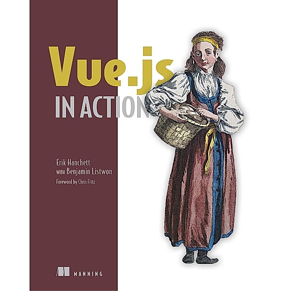 Vue.js in Action, Erik Hanchett, Ben Listwon
