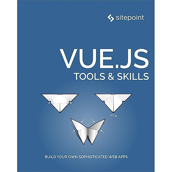 Vue.js: Tools & Skills / SitePoint, James Hibbard