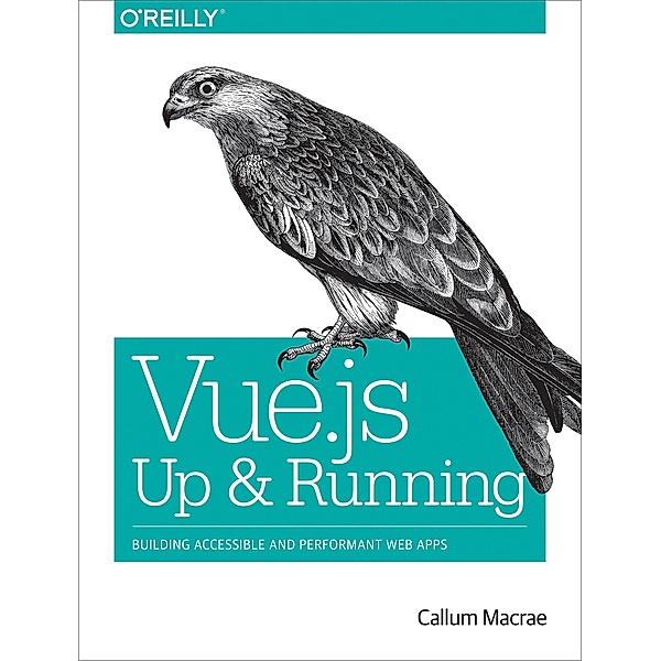 Vue.js: Up and Running, Callum Macrae