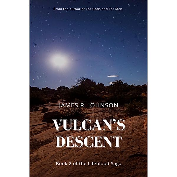 Vulcan's Descent (The Lifeblood Saga, #2) / The Lifeblood Saga, James R. Johnson