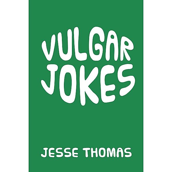 VULGAR JOKES, Jesse Thomas